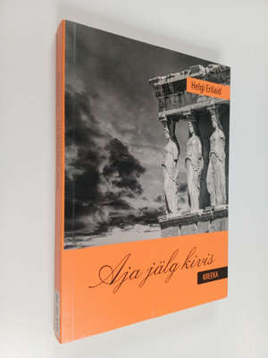 Helgi Erilaid : Aja jälg kivis : Kreeka
