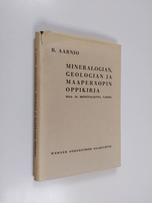 B. Aarnio : Mineralogian, geologian ja maaperäopin oppiki...