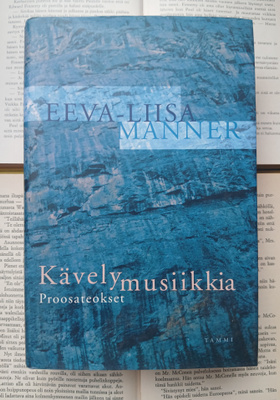 Eeva-Liisa Manner - Kävelymusiikkia: proosateokset (sid.)