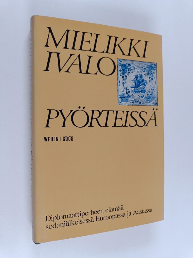 Mielikki Ivalo : Pyörteissä : diplomaattiperheen elämää s...