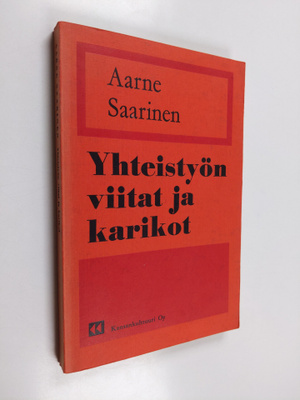 Aarne Saarinen : Yhteistyön viitat ja karikot : puheita v...