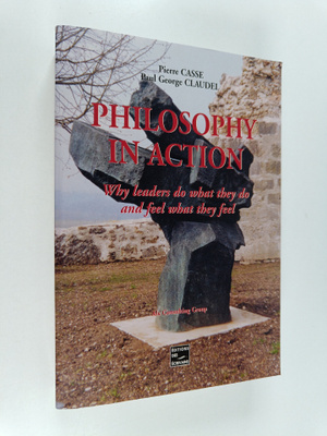 Pierre Casse ym. : Philosophy in Action : Why Leaders Do ...