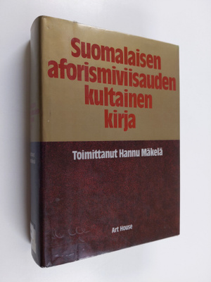 Hannu (toim.) Mäkelä : Suomalaisen aforismiviisauden kult...