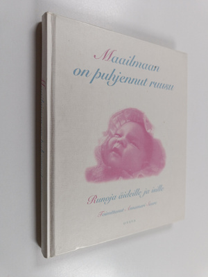 Annamari (toim.) Saure : Maailmaan on puhjennut ruusu : r...
