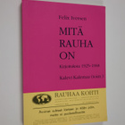 Felix Iversen : Mitä rauha on : kirjoituksia 1925-1968 - pikkukuva 1