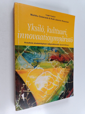 Yksilö, kulttuuri, innovaatioympäristö : avauksia aluekeh...