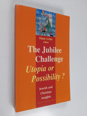 The jubilee challenge : utopia or possibility : Jewish an...