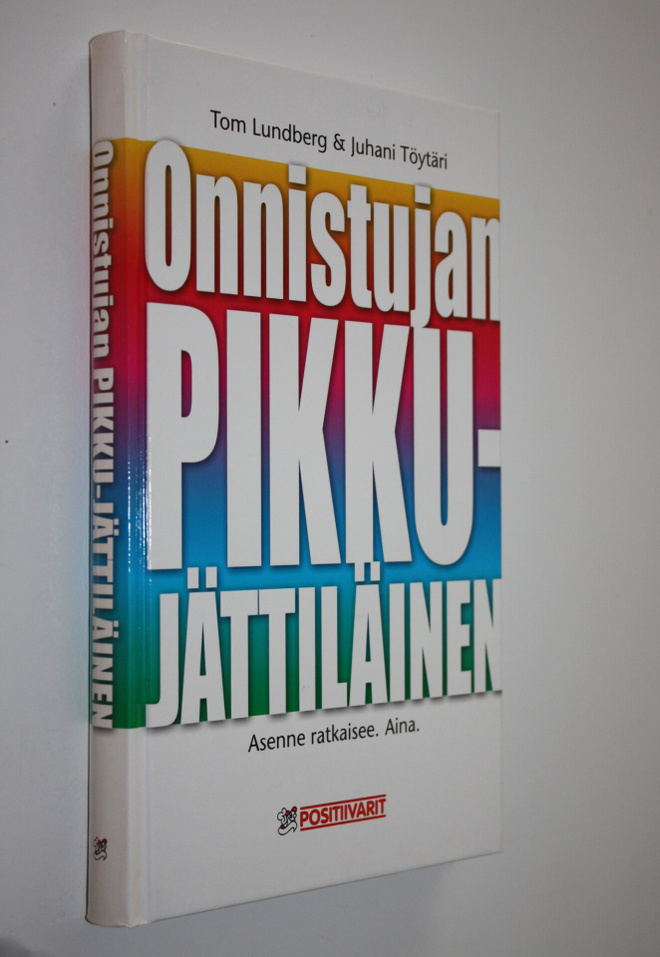 Tom Lundberg : Onnistujan pikku-jättiläinen : asenne ratk...