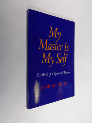 Andrew Cohen : My Master Is My Self - The Birth of a Spir...