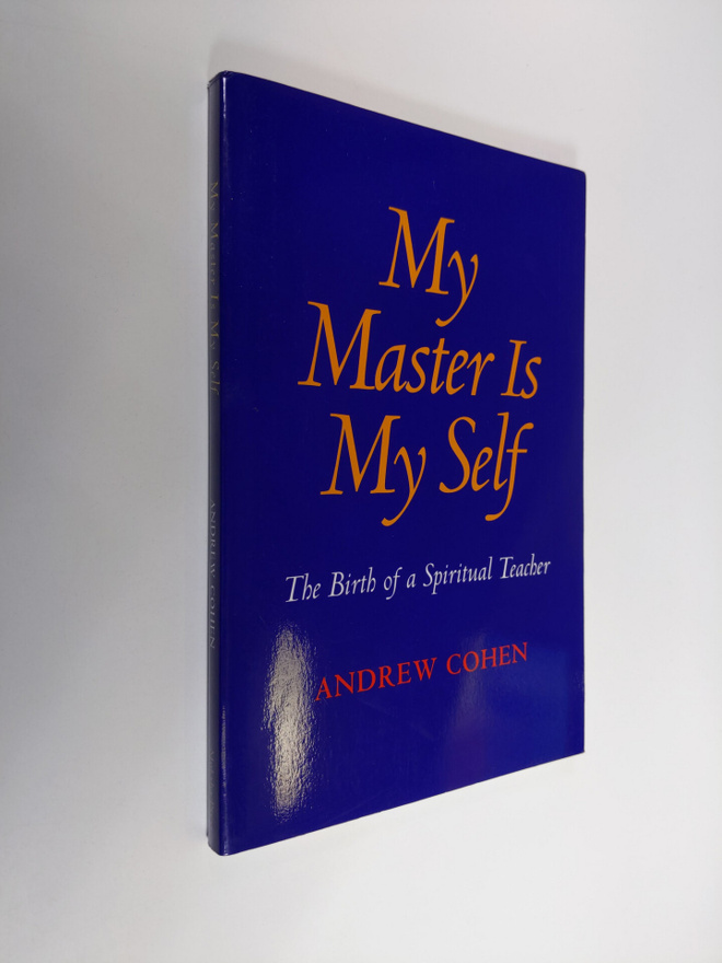 Andrew Cohen : My Master Is My Self - The Birth of a Spir...