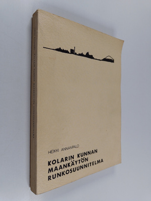 Heikki Annanpalo : Kolarin kunnan maankäytön runkosuunnit...