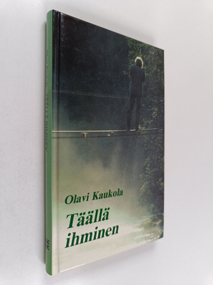 Olavi Kaukola : Täällä ihminen