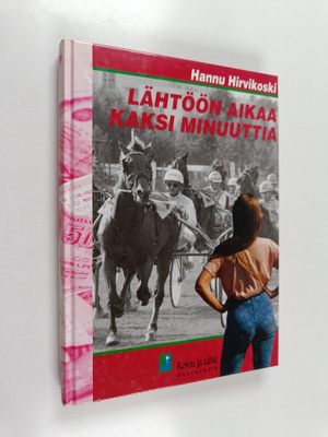Hannu Hirvikoski : Lähtöön aikaa kaksi minuuttia