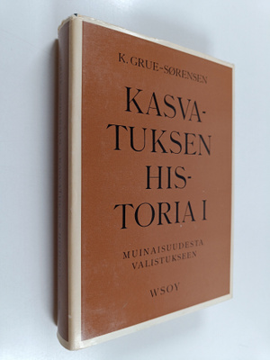 K. Grue-Sörensen : Kasvatuksen historia 1 : muinaisuudest...