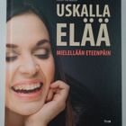 Heidi Holmavuo : Uskalla elää : mielellään eteenpäin - pikkukuva 1