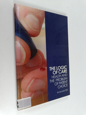 Annemarie Mol : The logic of care : health and the proble...