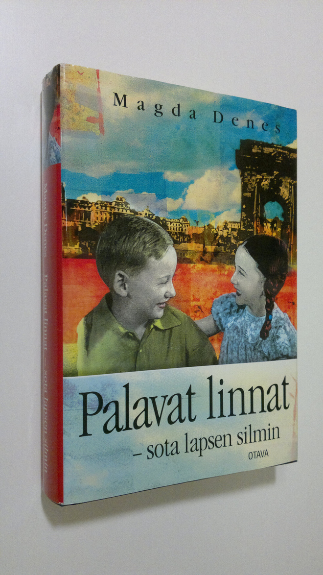 Magda Denes : Palavat linnat : sota lapsen silmin