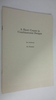 Ian Anderson : A Short Course in Combinatorial Designs
