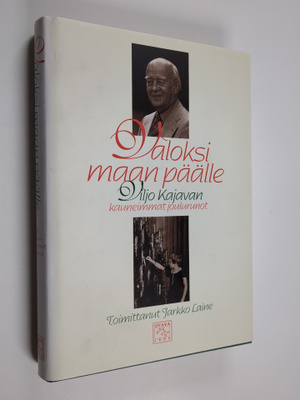 Viljo Kajava : Valoksi maan päälle : Viljo Kajavan kaunei...