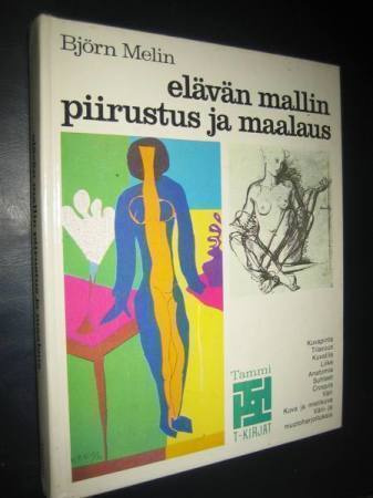 Melin, Björn:Elävän mallin piirustus ja maalaus + Öljyvärim.