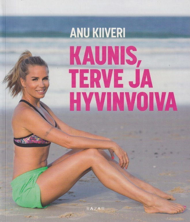 Anu Kiiveri: Kaunis, terve ja hyvinvoiva