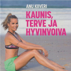 Anu Kiiveri: Kaunis, terve ja hyvinvoiva - pikkukuva 1