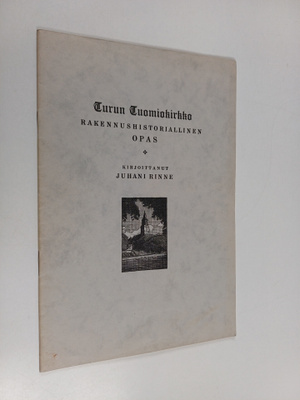 Juhani Rinne : Turun tuomiokirkko : rakennushistorialline...