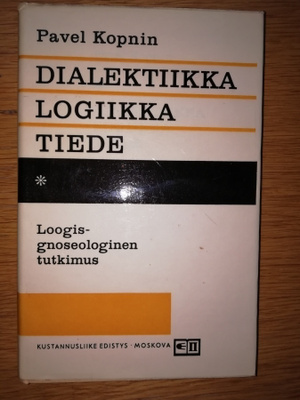 Dialektiikka, logiikka, tiede : loogis-gnoseologinen tutkimu