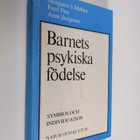 Margaret S. Mahler : Barnets psykiska födelse : symbiosis... - pikkukuva 1