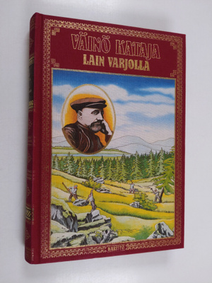 Väinö Kataja : Lain varjolla ; Tullikavaltajia ; Ollin-Mi...