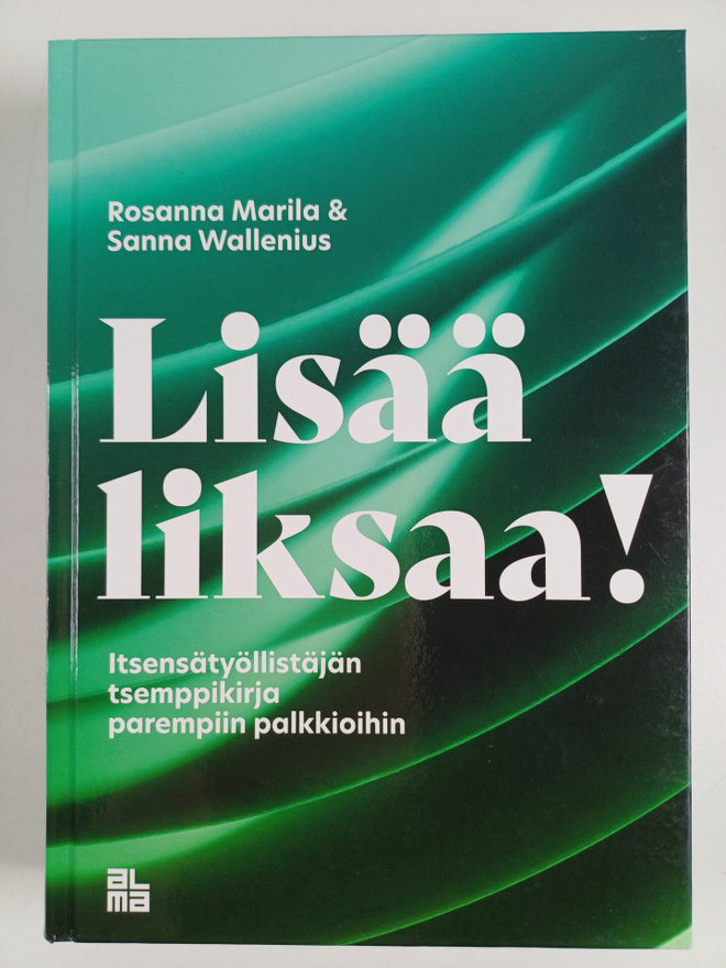 Rosanna Marila : Lisää liksaa! : itsensätyöllistäjän tsem...