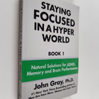 John Gray PH D : Staying Focused in a Hyper World - Book ... - pikkukuva 1