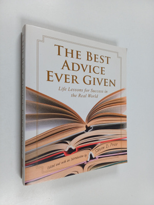 Steven D. Price : The best advice ever given : life lesso...
