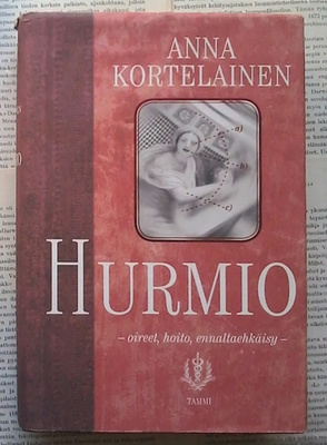 Anna Kortelainen - Hurmio: oireet, hoito, ennaltaehkäisy