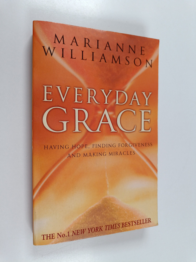 Marianne Williamson : Everyday Grace : Having Hope, Findi...
