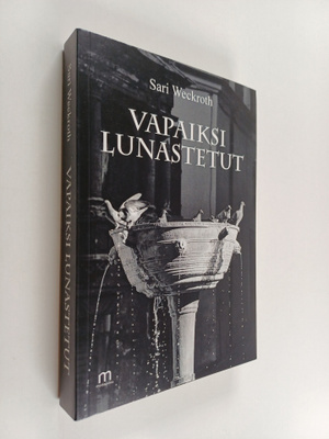 Sari Weckroth : Vapaiksi lunastetut
