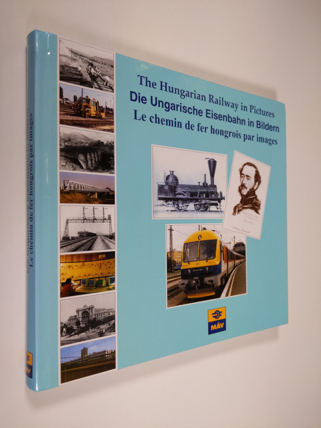 The Hungarian Railway in Pictures = Die Ungarische Eisenb...