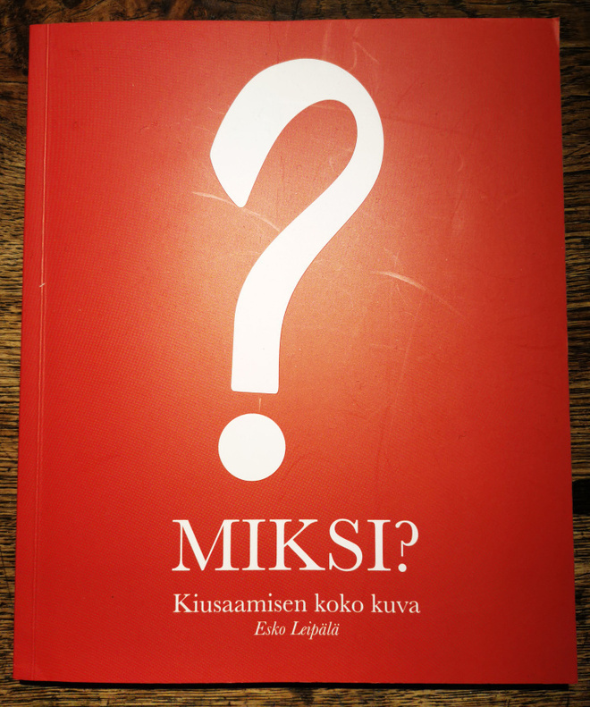 Esko Leipälä: Miksi? Kiusaamisen koko kuva