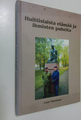 Lauri Manninen : Huittislaista elämää ja ihmisten puheita