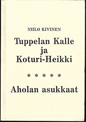 Kivinen : Tuppelan Kalle ja Koturi-Heikki - Aholan asukkaat