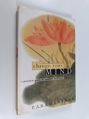 Paramananda : Change Your Mind - A Practical Guide to Bud...