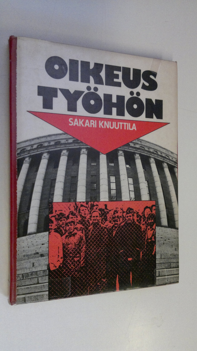 Sakari Knuuttila : Oikeus työhön : Eduskunta-aloitteesta ...