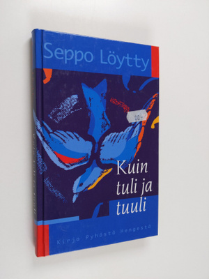 Seppo Löytty : Kuin tuli ja tuuli : kirja Pyhästä Hengestä