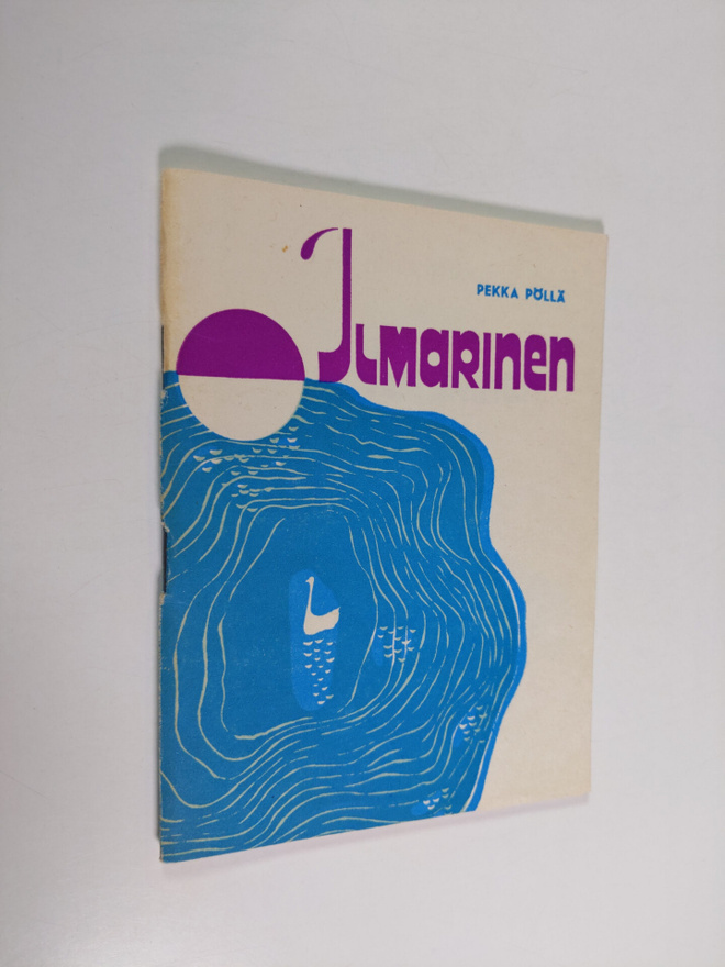Pekka Pöllä : Ilmarinen : runoelmia : uusia runoja