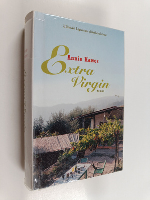 Annie Hawes : Extra virgin : elämää Ligurian oliivilehdoissa