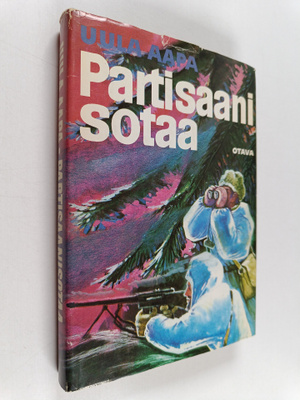 Uula Aapa : Partisaanisotaa : valikoituja kertomuksia