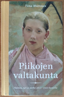 Tiina Miettinen: Piikojen valtakunta