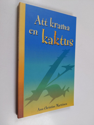 Ann-Christine Marttinen : Att krama en kaktus
