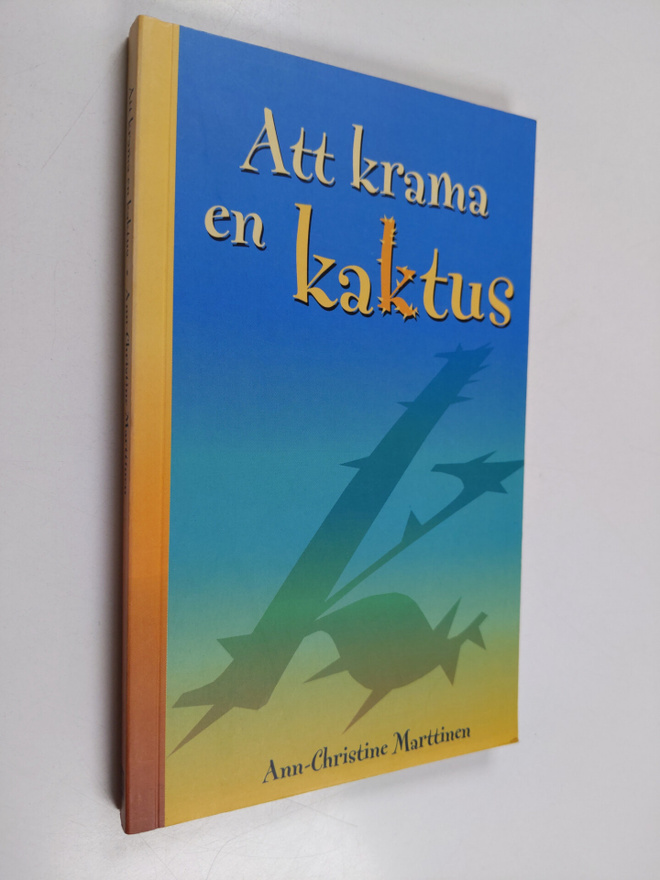 Ann-Christine Marttinen : Att krama en kaktus