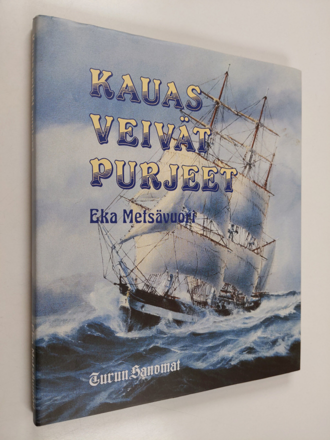 Eka Metsävuori : Kauas veivät purjeet